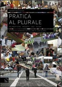 Pratica al plurale. Milanofficine: progetti, idee, azioni  - Libro Officina Libraria 2012 | Libraccio.it
