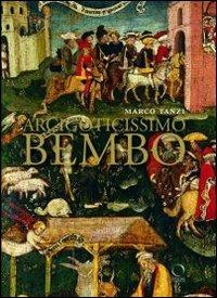 Arcigoticissimo Bembo. Bonifacio in Sant'Agostino e in duomo a Cremona - Marco Tanzi - Libro Officina Libraria 2012 | Libraccio.it