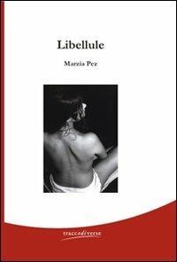 Libellule - Marzia Pez - Libro Traccediverse 2006, D'istanti | Libraccio.it