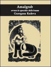 Amalgrab ovvero lo specchio delle brame - Guergana Radeva - Libro Compagnia delle Lettere 2007, Luoghi comuni | Libraccio.it
