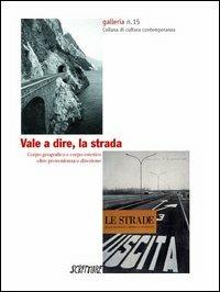Vale a dire, la strada  - Libro Scritture 2005, Uomini e luoghi | Libraccio.it