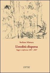 L' eredità dispersa. Saggi e conferenze, 1967-2007