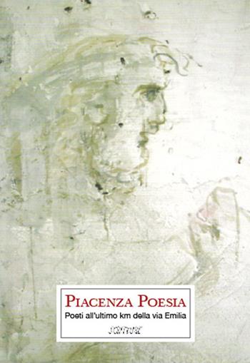Piacenza poesia. Poeti all'ultimo km della via Emilia  - Libro Scritture 2014, Riflessi | Libraccio.it