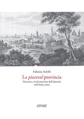 La piacevol provincia. Piacenza e la formazione dell'identità