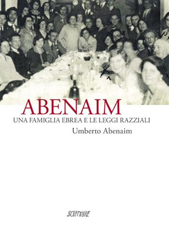 Abenaim. Una famiglia ebrea e le leggi razziali - Umberto Abenaim - Libro Scritture 2015, Uomini e luoghi | Libraccio.it