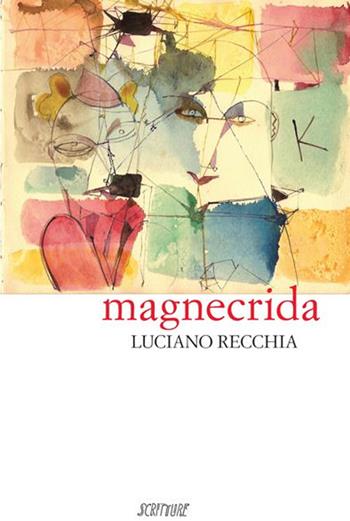Magnecrida - Luciano Recchia - Libro Scritture 2015, Riflessi | Libraccio.it