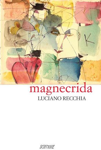 Magnecrida - Luciano Recchia - Libro Scritture 2015, Riflessi | Libraccio.it