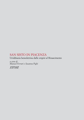 San Sisto in Piacenza. Un'abbazia benedettina dalle origini al Rinascimento  - Libro Scritture 2023 | Libraccio.it