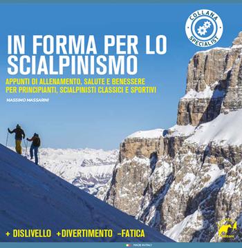 In forma per lo scialpinismo. Appunti di allenamento, salute e benessere per principianti, scialpinisti classici e sportivi - Massimo Massarini - Libro Mulatero Editore 2015, Specialist | Libraccio.it