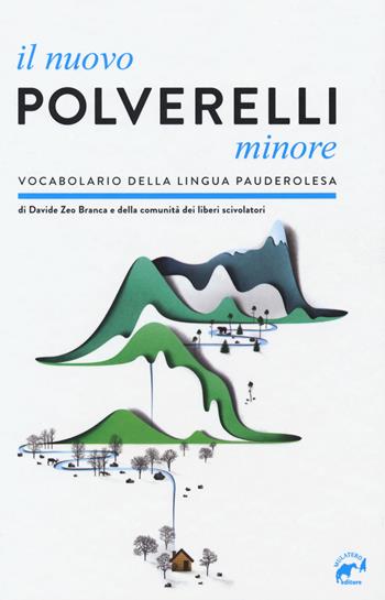 Il nuovo Polverelli minore. Vocabolario della lingua pauderolesa - Davide Branca - Libro Mulatero Editore 2018, Frì | Libraccio.it