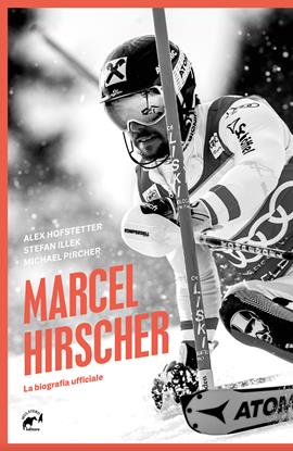 Marcel Hirscher. La biografia ufficiale - Alex Hofstetter, Stefan Illek, Michael Pircher - Libro Mulatero Editore 2020 | Libraccio.it