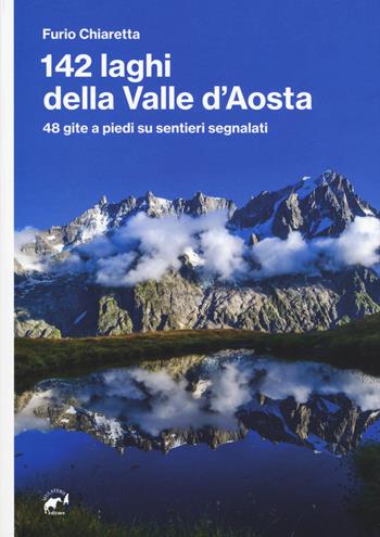 142 laghi della Valle d'Aosta. 48 gite a piedi su sentieri segnalati - Furio Chiaretta - Libro Mulatero 2019, Tracce | Libraccio.it