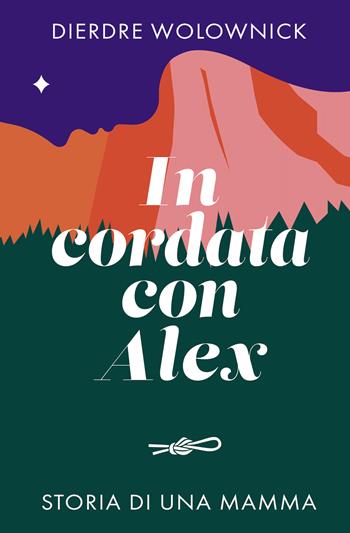 In cordata con Alex. Storia di una mamma - Dierdre Wolownick - Libro Mulatero Editore 2021, Frì | Libraccio.it