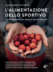 L' alimentazione dello sportivo. Come andare più forte e stare meglio