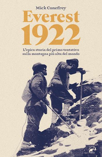 Everest 1922. L'epica storia del primo tentativo sulla montagna più alta del mondo - Mick Conefrey - Libro Mulatero Editore 2024, 8k+ | Libraccio.it