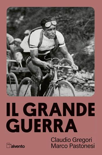 Il grande Guerra - Claudio Gregori, Marco Pastonesi - Libro Mulatero Editore 2022, Pagine al vento | Libraccio.it