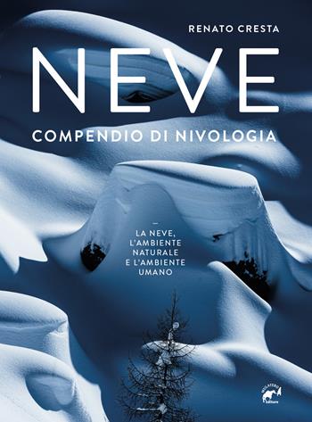 Neve. Compendio di nivologia - Renato Cresta - Libro Mulatero Editore 2022, Specialist | Libraccio.it