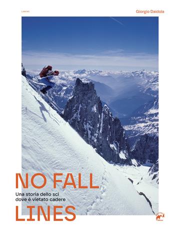 No fall lines. Una storia dello sci dove è vietato cadere - Giorgio Daidola - Libro Mulatero Editore 2025, Lamine | Libraccio.it