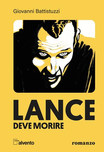 Lance deve morire - Giovanni Battistuzzi - Libro Mulatero Editore 2023, Pagine al vento | Libraccio.it