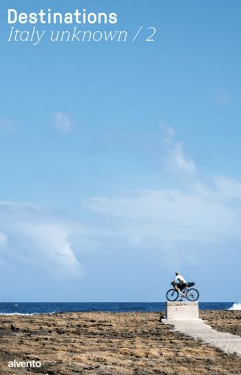 Destinations. Italy unknown. Vol. 2  - Libro Mulatero Editore 2023 | Libraccio.it