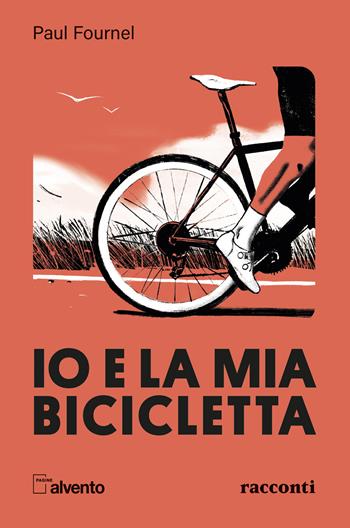 Io e la mia bicicletta - Paul Fournel - Libro Mulatero Editore 2023, Pagine al vento | Libraccio.it