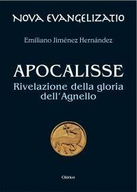 Apocalisse. Rivelazione della gloria dell'Agnello - Emiliano Jiménez Hernandez - Libro Chirico 2008, Nova evangelizatio | Libraccio.it