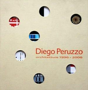 Diego Peruzzo. Architetture 1996-2006 - Diego Peruzzo - Libro Industrialzone 2007 | Libraccio.it