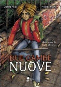 Due gambe nuove - Gigliola Alvisi, Maurizio Furini - Libro Industrialzone 2007, Edro | Libraccio.it