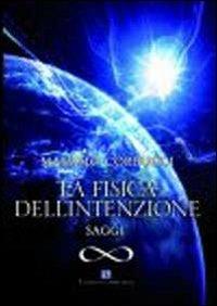 La fisica dell'intenzione. Saggi - Massimo Corbucci - Libro Ass. Terre Sommerse 2010, Saggistica | Libraccio.it