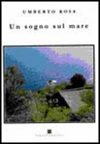 Un sogno sul mare - Umberto Rosa - Libro Ass. Terre Sommerse 2007 | Libraccio.it