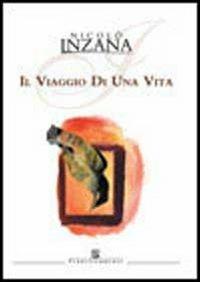 Il viaggio di una vita - Nicolò Inzana - Libro Ass. Terre Sommerse 2007 | Libraccio.it