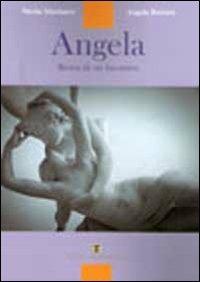 Angela. Storia di un incontro - Nicola Mardarce, Angela Roversi - Libro Ass. Terre Sommerse 2010, Saggistica | Libraccio.it