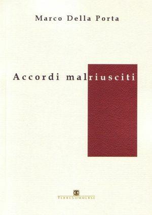 Accordi malriusciti - Marco Della Porta - Libro Ass. Terre Sommerse 2008 | Libraccio.it