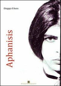 Aphanisis - Giuppy D'Aura - Libro Ass. Terre Sommerse 2008, La luna storta | Libraccio.it
