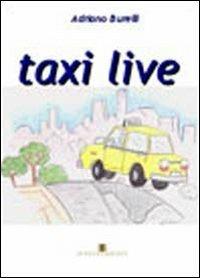 Taxi live - Adriano Burelli - Libro Ass. Terre Sommerse 2010, Narrativa | Libraccio.it