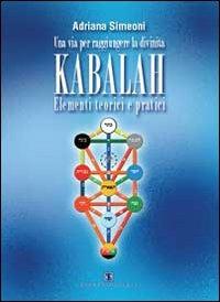 Kabalah. Elementi teorici e pratici - Adriana Simeoni - Libro Ass. Terre Sommerse 2009, Saggistica | Libraccio.it