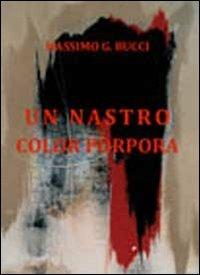 Un nastro color porpora - Massimo G. Bucci - Libro Ass. Terre Sommerse 2009 | Libraccio.it