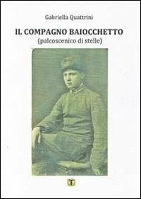 Il compagno baiocchetto. Palcoscenico di stelle - Gabriella Quattrini - Libro Ass. Terre Sommerse 2009, È tempo di cultura | Libraccio.it