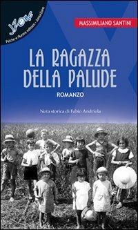 La ragazza della palude - Massimiliano Santini - Libro Psiche e Aurora 2009, JuniorZone. Novecento | Libraccio.it