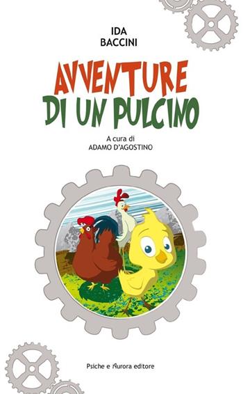 Avventure di un pulcino - Ida Baccini - Libro Psiche e Aurora 2011, School at work. Piccoli classici | Libraccio.it