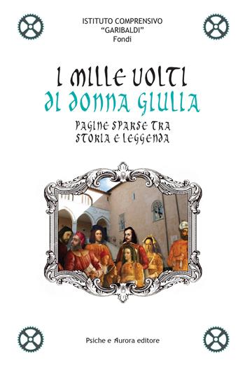 I mille volti di Donna Giulia  - Libro Psiche e Aurora 2016, School at work. Laboratorio didattico | Libraccio.it