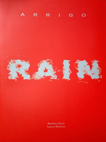 Rain Arrigo. Ediz. italiana e inglese. Vol. 1 - Maurizio Calvesi, Augusta Monferini - Libro Plumelia Edizioni 2009 | Libraccio.it