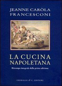Cucina napoletana - Jeanne C. Francesconi - Libro Grimaldi & C. 2010 | Libraccio.it