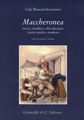 Maccheronea. Storia, aneddoti e oltre duecento ricette antiche e moderne