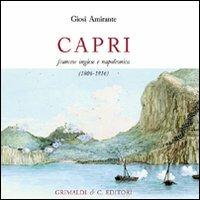 Capri francese inglese napoleonica (1806-1816) - Giosi Amirante - Libro Grimaldi & C. 2011 | Libraccio.it