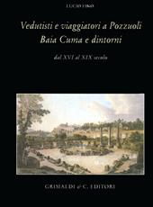 Vedutisti e viaggiatori a Pozzuoli Baia Cuma e dintorni dal XVI al XIX secolo
