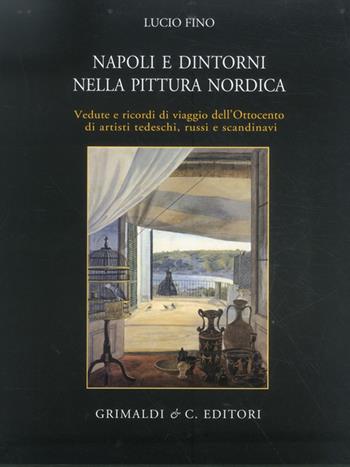 Napoli e dintorni nella pittura nordica - Lucio Fino - Libro Grimaldi & C. 2012 | Libraccio.it