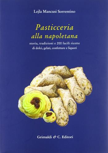 Pasticceria alla napoletana - Lejla Mancusi Sorrentino - Libro Grimaldi & C. 2012 | Libraccio.it