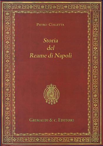 Storia del reame di Napoli dal 1734 al 1825 - Pietro Colletta - Libro Grimaldi & C. 2013 | Libraccio.it