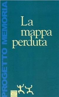 La mappa perduta  - Libro Sensibili alle Foglie 2006, Progetto memoria | Libraccio.it